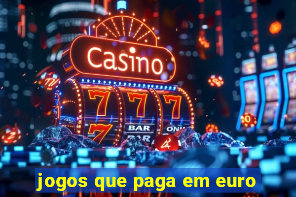 jogos que paga em euro